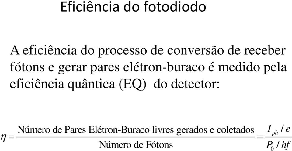 eficiência quântica (EQ) do detector: Número de Pares