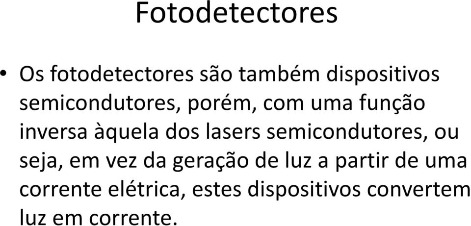 lasers semicondutores, ou seja, em vez da geração de luz a