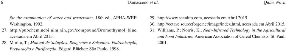 Padronização, Preparação e Purificação, Edgard Blücher: São Paulo, 1998. 29. http://www.scanitto.com, acessada em Abril 2015. 30. http://octave.