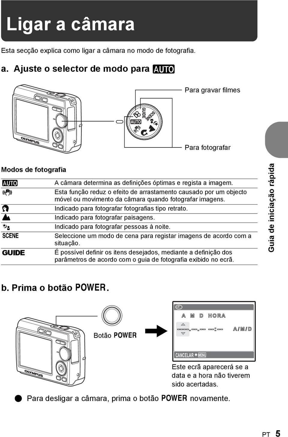 Indicado para fotografar paisagens. Indicado para fotografar pessoas à noite. Seleccione um modo de cena para registar imagens de acordo com a situação.