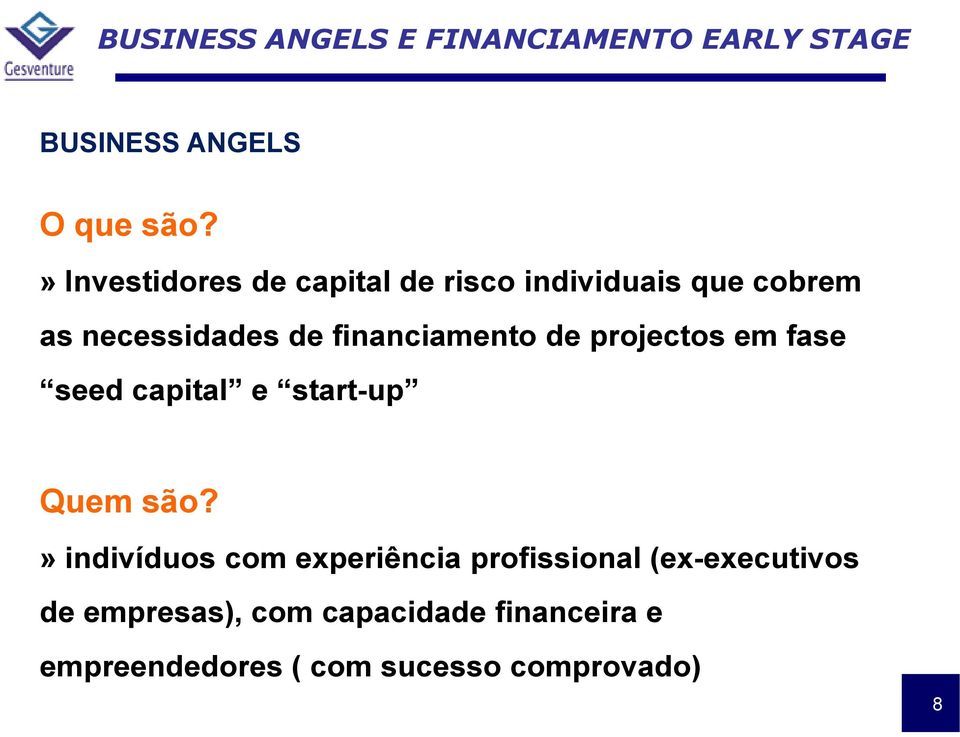 financiamento de projectos em fase seed capital e start-up Quem são?