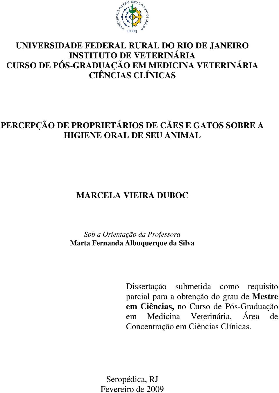 Professora Marta Fernanda Albuquerque da Silva Dissertação submetida como requisito parcial para a obtenção do grau de Mestre em