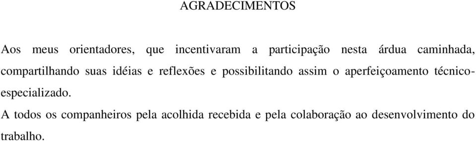 possibilitando assim o aperfeiçoamento técnicoespecializado.