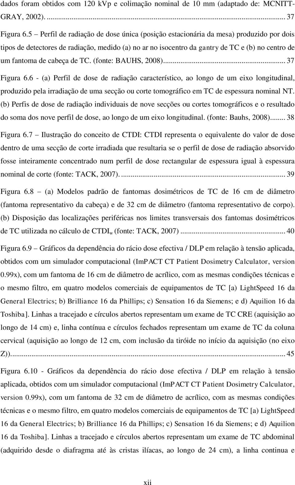 cabeça de TC. (fonte: BAUHS, 2008)... 37 Figura 6.