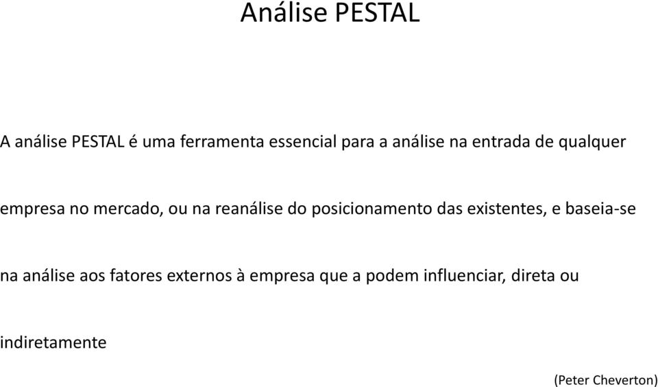 posicionamento das existentes, e baseia-se na análise aos fatores