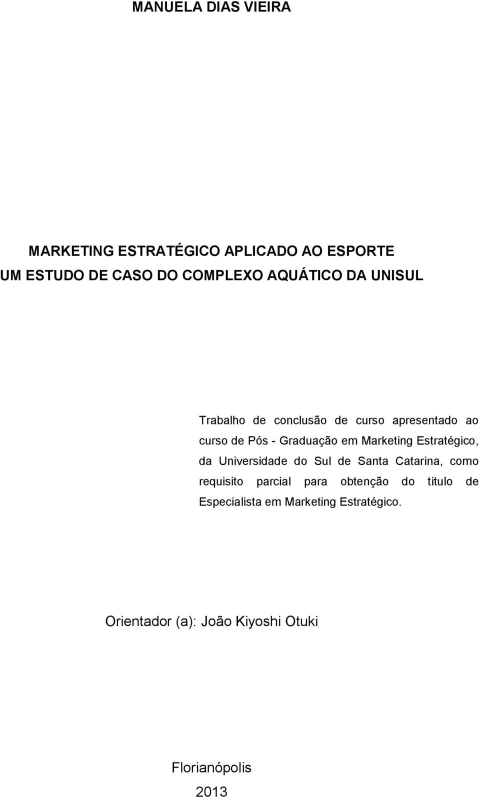 Marketing Estratégico, da Universidade do Sul de Santa Catarina, como requisito parcial para