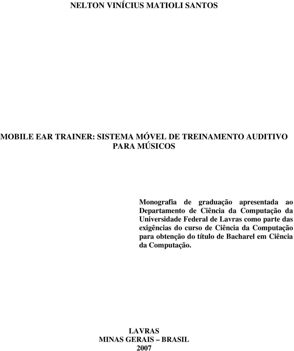 da Universidade Federal de Lavras como parte das exigências do curso de Ciência da