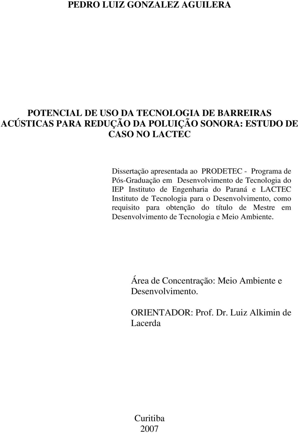 LACTEC d e Instituto de Tecnologia para o Desenvolvimento, como requisito para obtenção do título de Mestre em Desenvolvimento de Tecnologia