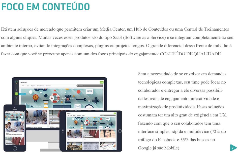 O grande diferencial dessa frente de trabalho é fazer com que você se preocupe apenas com um dos focos principais do engajamento: CONTEÚDO DE QUALIDADE.