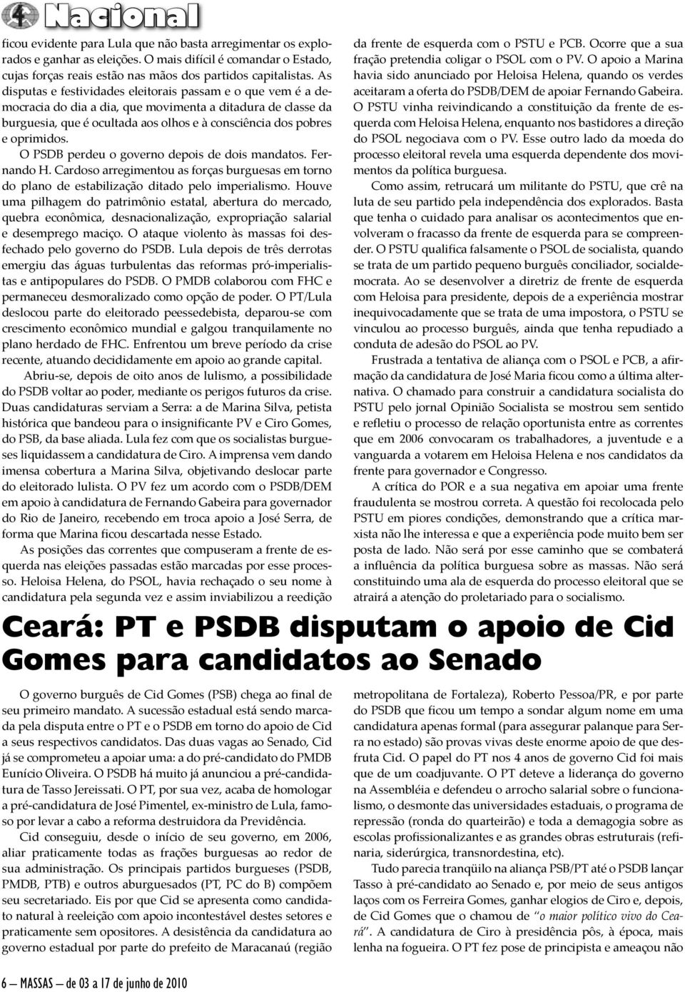 O PSDB perdeu o governo depois de dois mandatos. Fernando H. Cardoso arregimentou as forças burguesas em torno do plano de estabilização ditado pelo imperialismo.