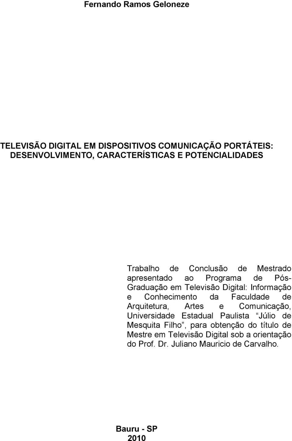 Informação e Conhecimento da Faculdade de Arquitetura, Artes e Comunicação, Universidade Estadual Paulista Júlio de