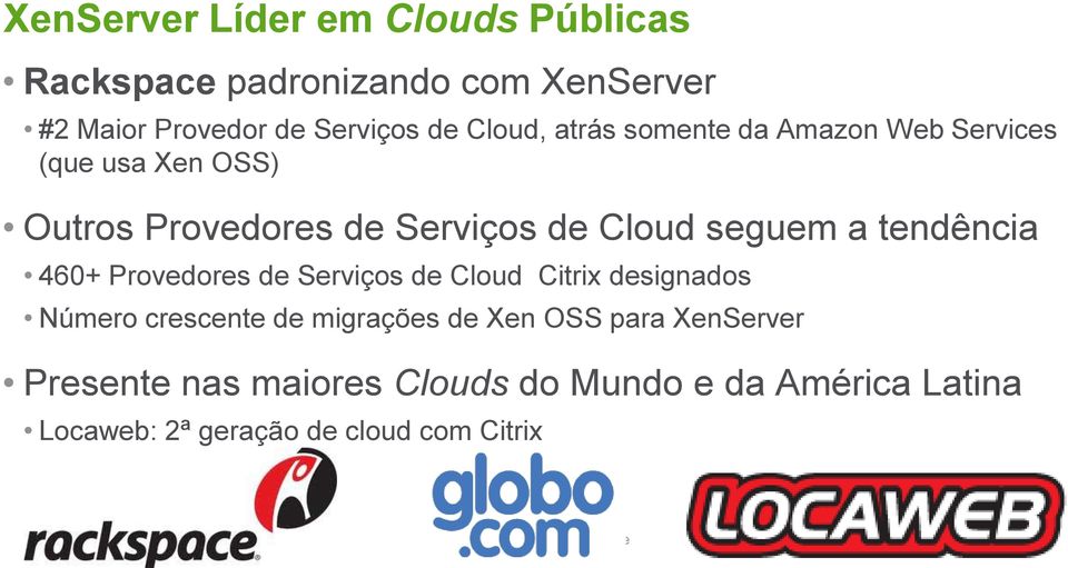 Provedores de Serviços de Cloud Citrix designados Número crescente de migrações de Xen OSS para XenServer Presente