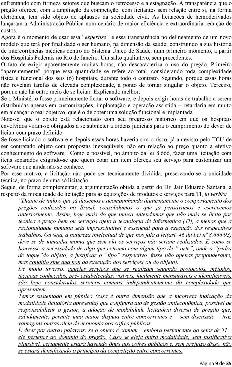 As licitações de hemoderivados lançaram a Administração Pública num cenário de maior eficiência e extraordinária redução de custos.