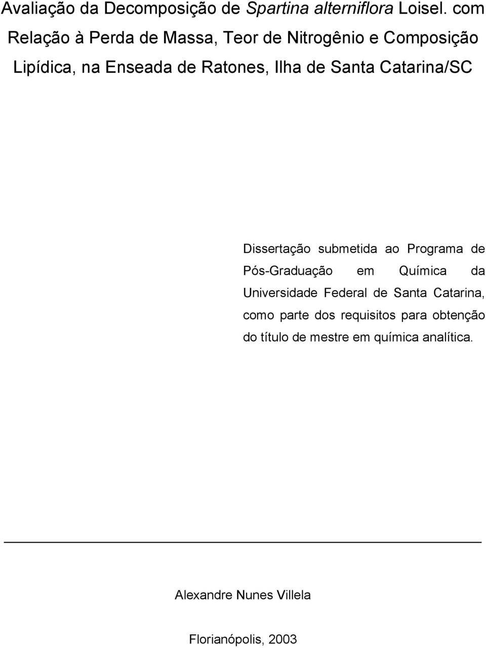 Santa Catarina/SC Dissertação submetida ao Programa de Pós-Graduação em Química da Universidade