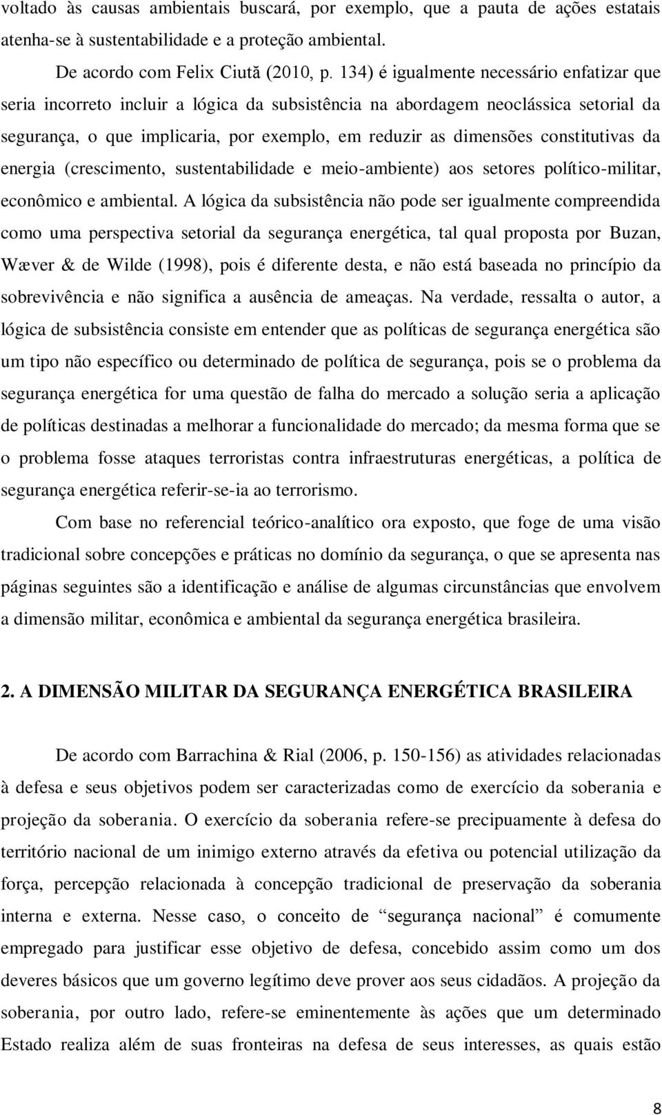 constitutivas da energia (crescimento, sustentabilidade e meio-ambiente) aos setores político-militar, econômico e ambiental.