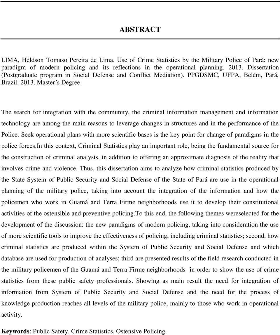 Master s Degree The search for integration with the community, the criminal information management and information technology are among the main reasons to leverage changes in structures and in the