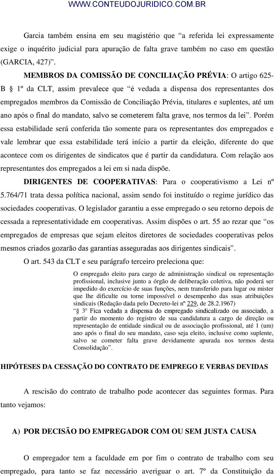 suplentes, até um ano após o final do mandato, salvo se cometerem falta grave, nos termos da lei.