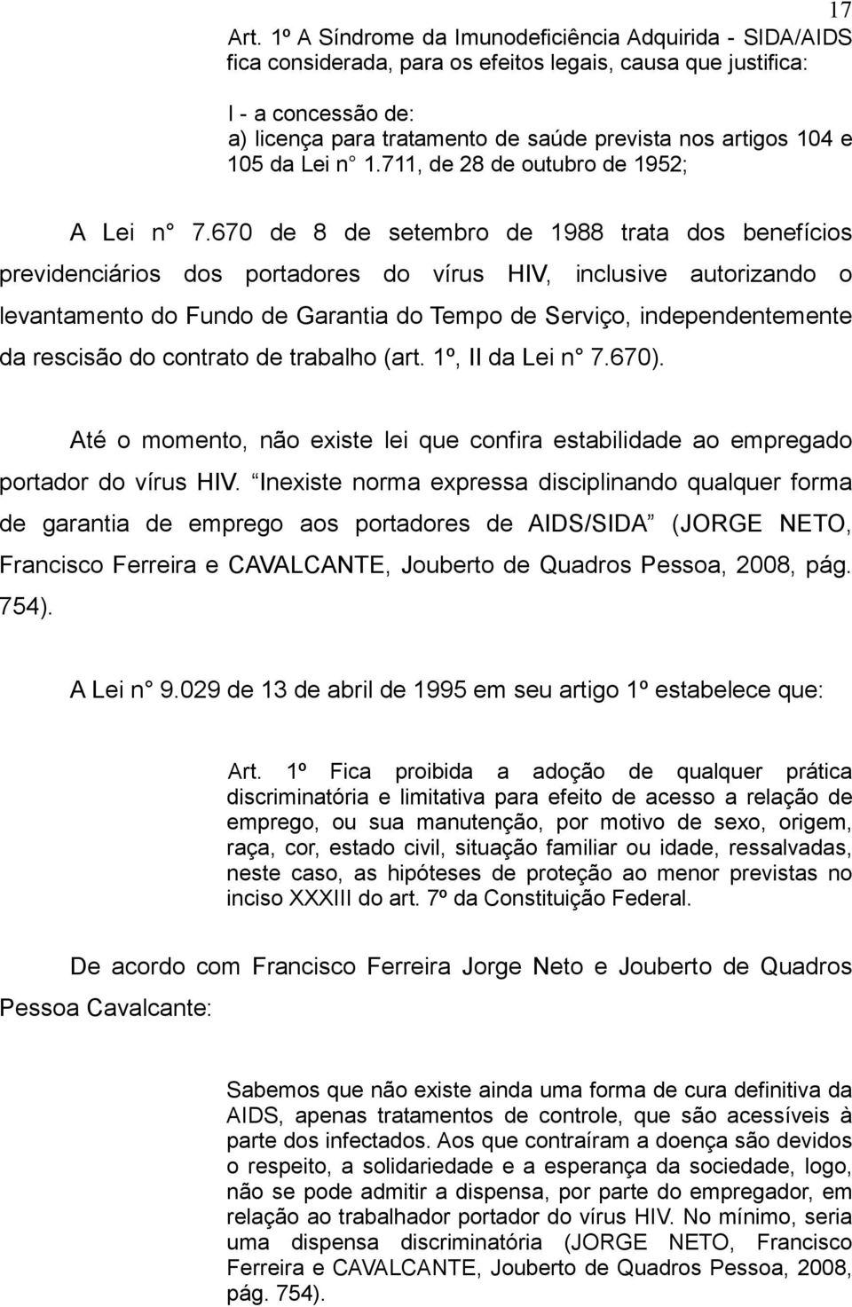 e 105 da Lei n 1.711, de 28 de outubro de 1952; A Lei n 7.