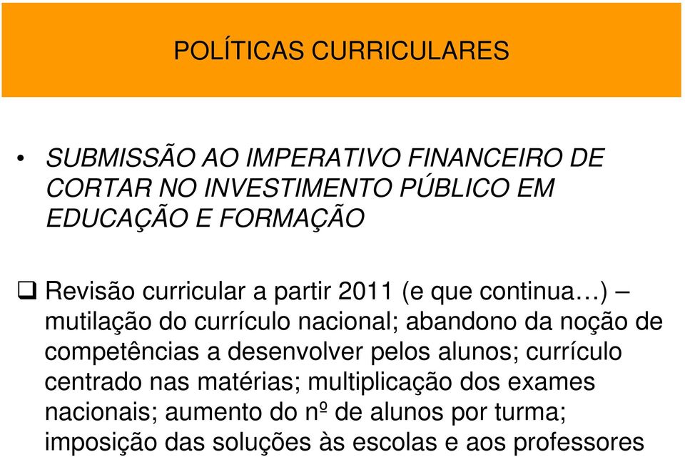 da noção de competências a desenvolver pelos alunos; currículo centrado nas matérias; multiplicação dos