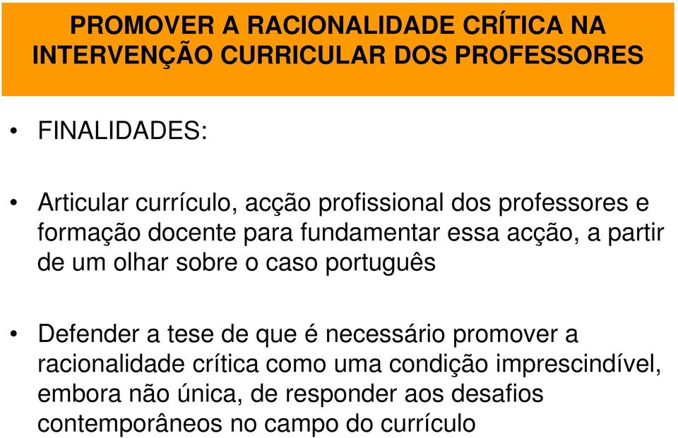 de um olhar sobre o caso português Defender a tese de que é necessário promover a racionalidade crítica