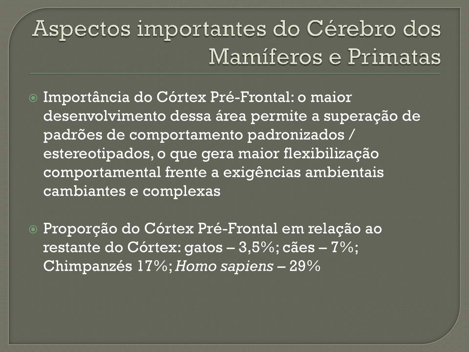 comportamental frente a exigências ambientais cambiantes e complexas Proporção do Córtex