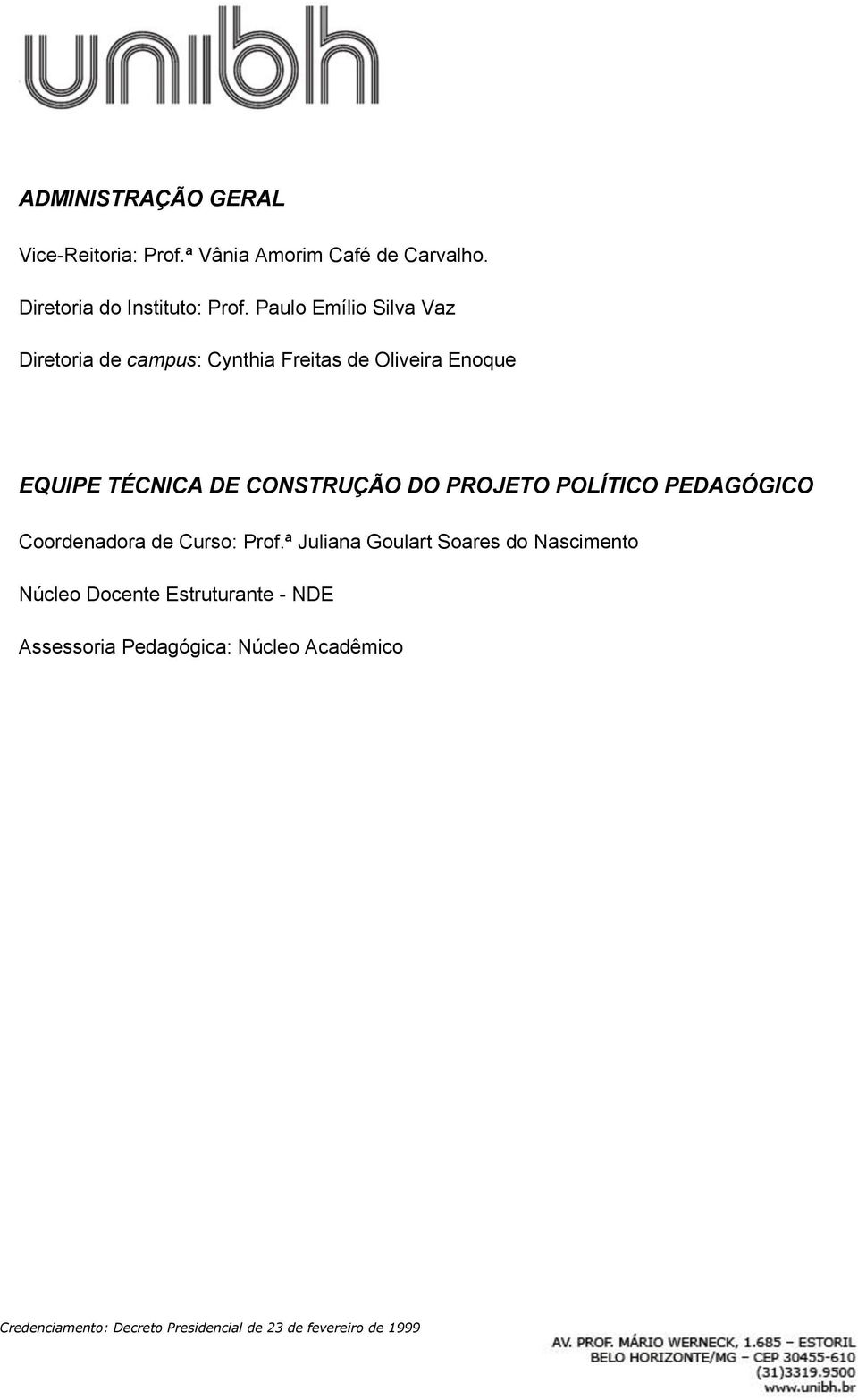 Paulo Emílio Silva Vaz Diretoria de campus: Cynthia Freitas de Oliveira Enoque EQUIPE TÉCNICA DE