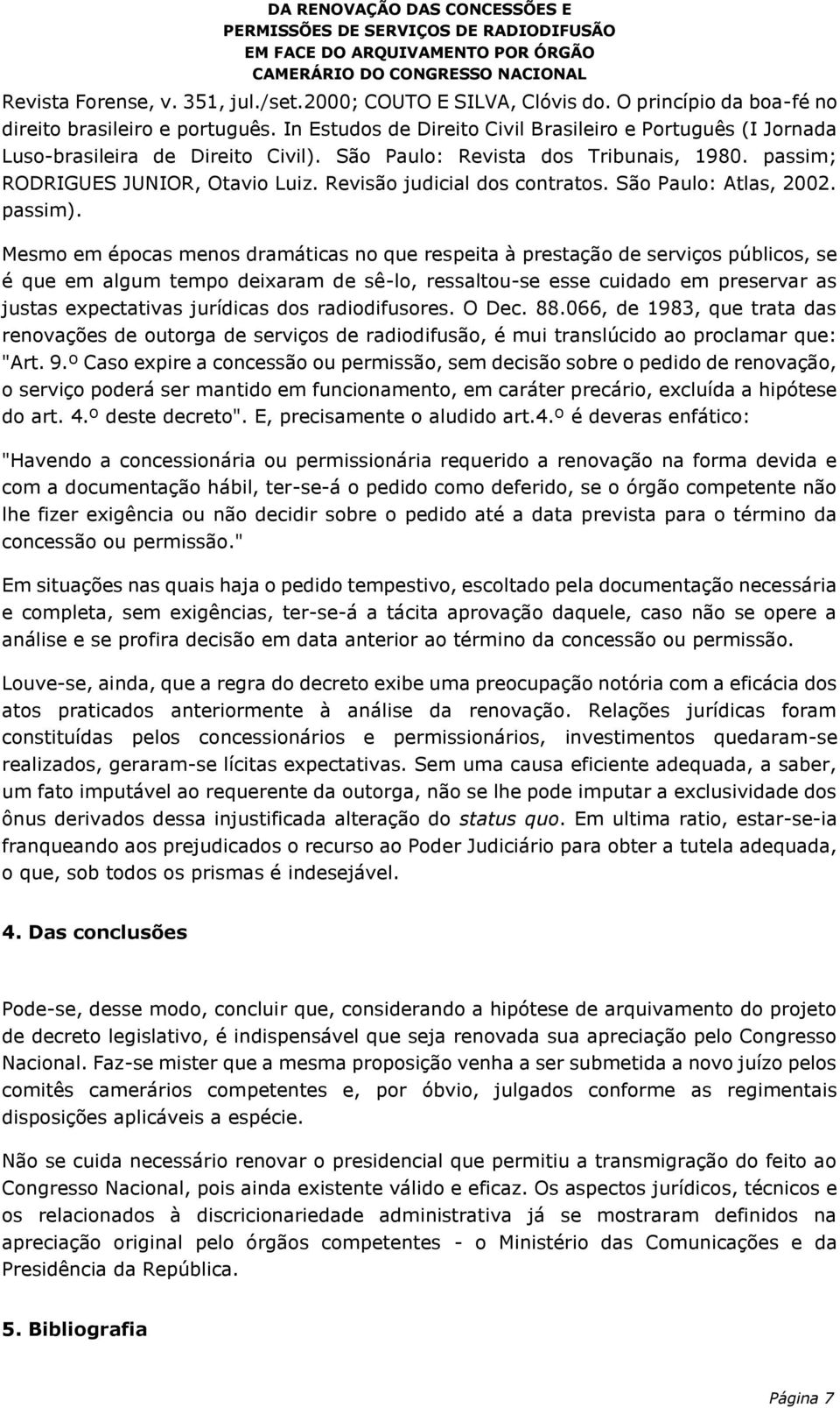 Revisão judicial dos contratos. São Paulo: Atlas, 2002. passim).