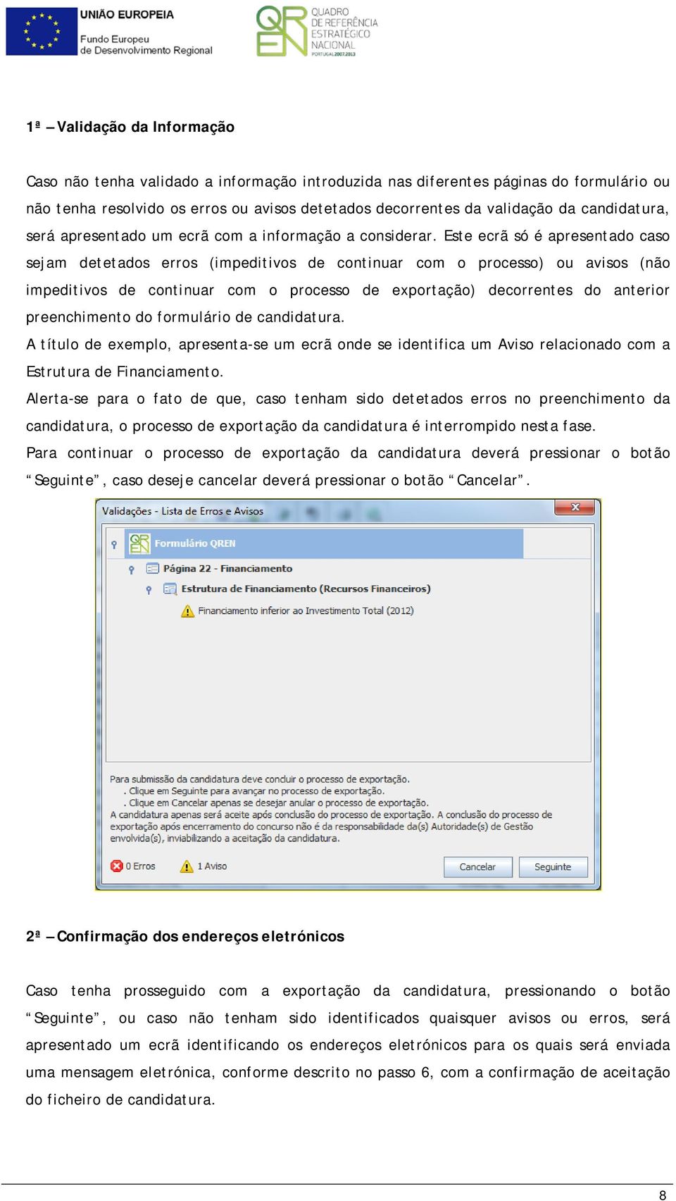 Este ecrã só é apresentado caso sejam detetados erros (impeditivos de continuar com o processo) ou avisos (não impeditivos de continuar com o processo de exportação) decorrentes do anterior