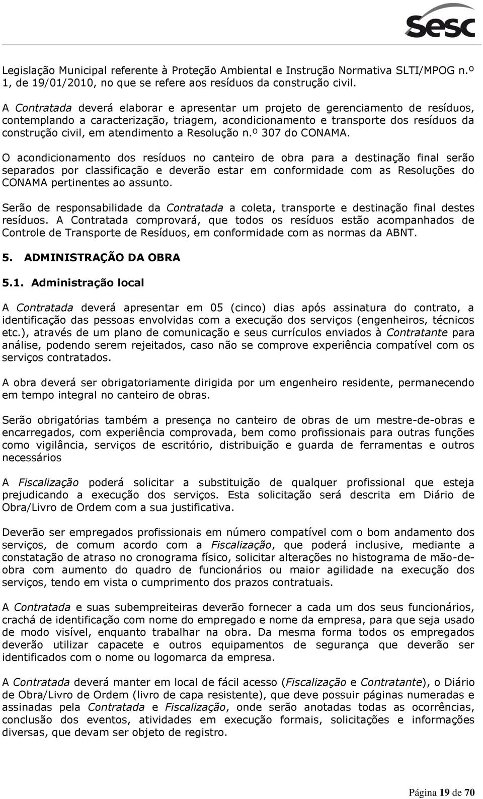 atendimento a Resolução n.º 307 do CONAMA.