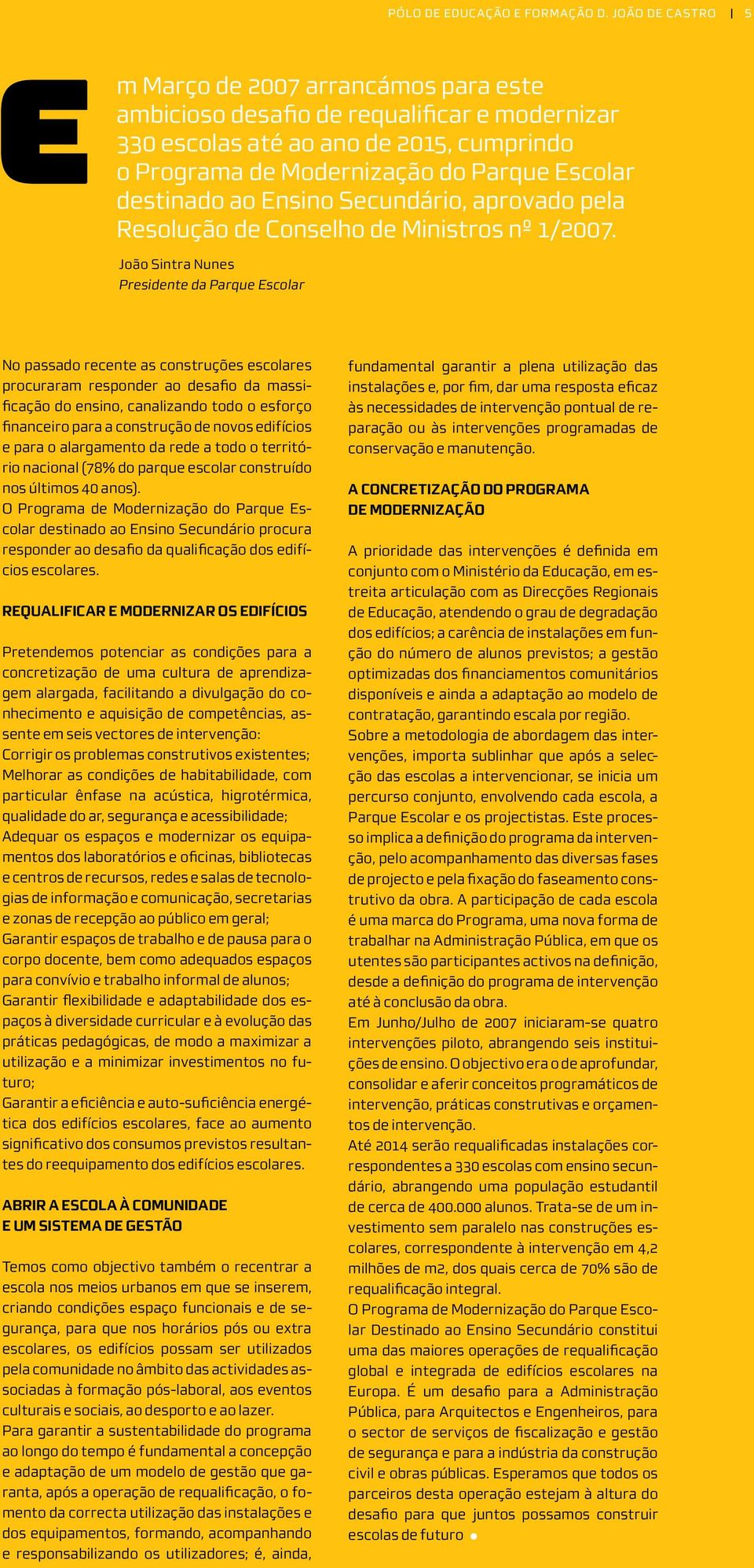 ao Ensino Secundário, aprovado pela Resolução de Conselho de Ministros nº 1/2007.