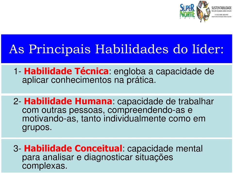 2- Habilidade Humana: capacidade de trabalhar com outras pessoas, compreendendo-as e