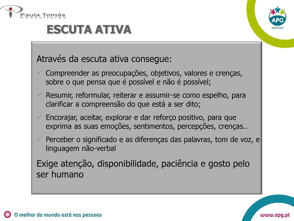 dito; Encorajar, aceitar, explorar e dar reforço positivo, para que exprima as suas emoções, sentimentos, percepções, crenças.