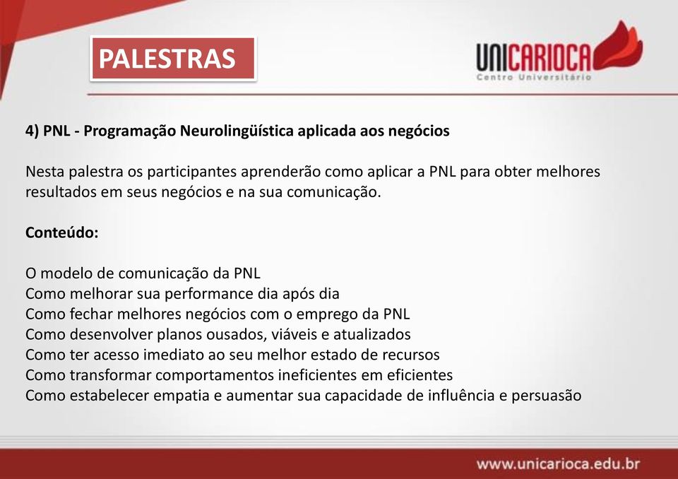 Conteúdo: O modelo de comunicação da PNL Como melhorar sua performance dia após dia Como fechar melhores negócios com o emprego da PNL Como