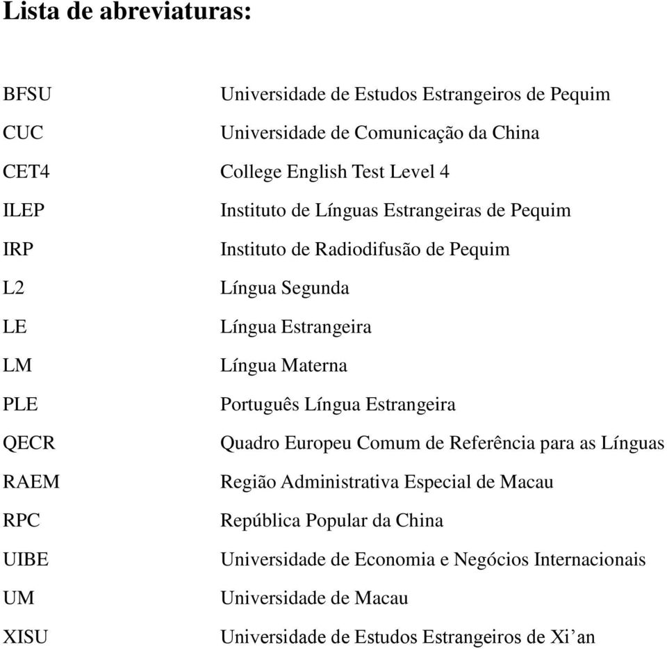 Língua Estrangeira Língua Materna Português Língua Estrangeira Quadro Europeu Comum de Referência para as Línguas Região Administrativa Especial de