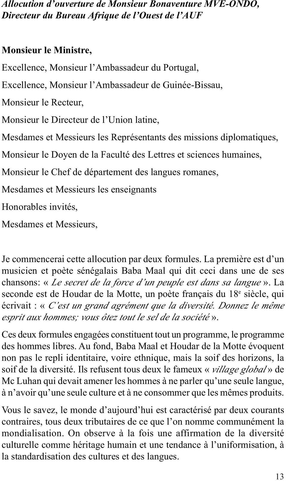 Lettres et sciences humaines, Monsieur le Chef de département des langues romanes, Mesdames et Messieurs les enseignants Honorables invités, Mesdames et Messieurs, Je commencerai cette allocution par