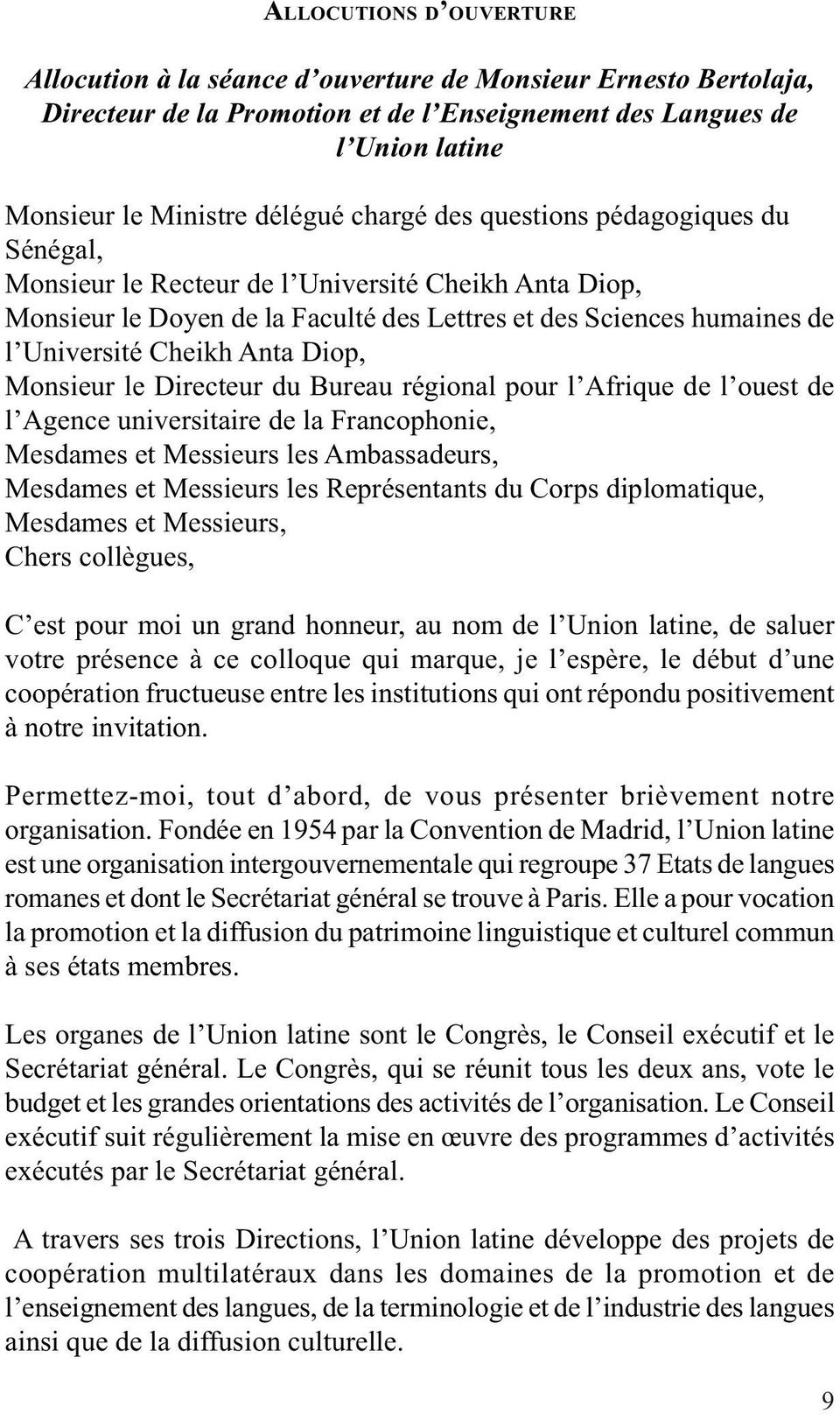 Diop, Monsieur le Directeur du Bureau régional pour l Afrique de l ouest de l Agence universitaire de la Francophonie, Mesdames et Messieurs les Ambassadeurs, Mesdames et Messieurs les Représentants