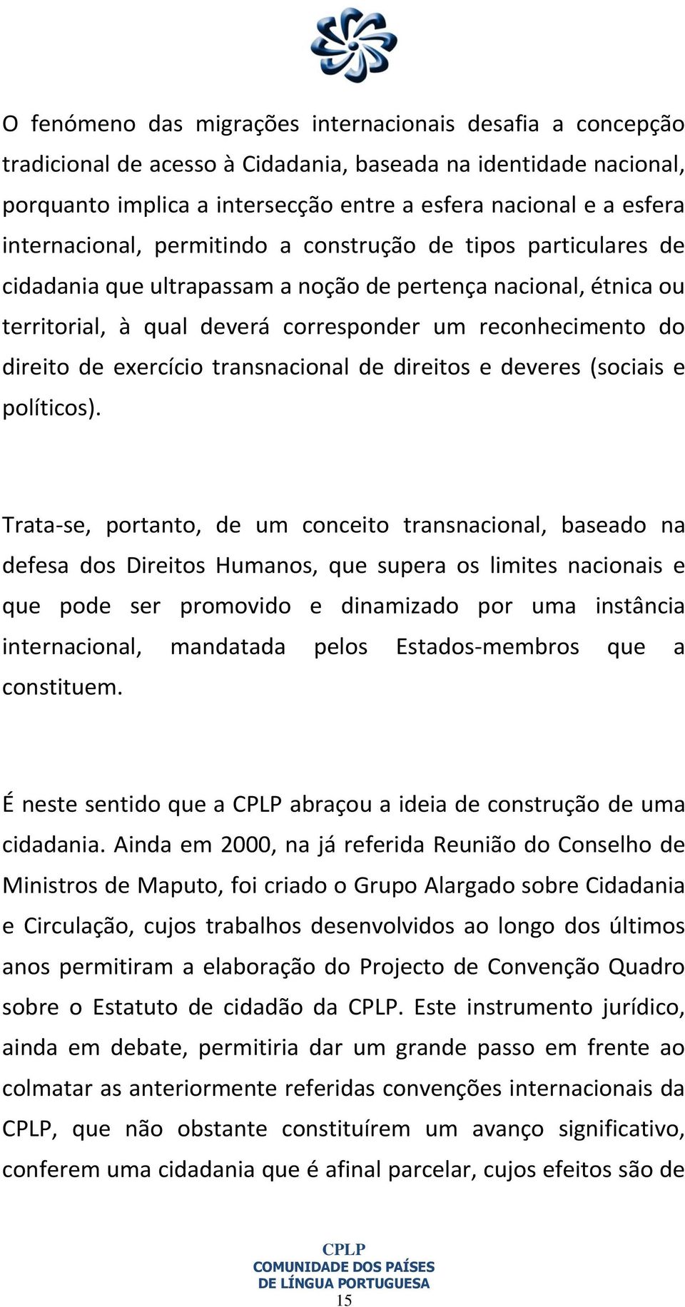 de exercício transnacional de direitos e deveres (sociais e políticos).