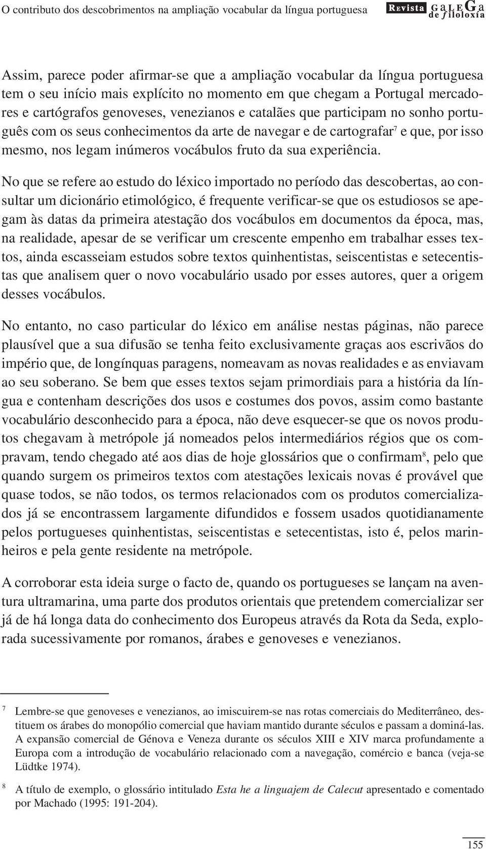 mesmo, nos legam inúmeros vocábulos fruto da sua experiência.