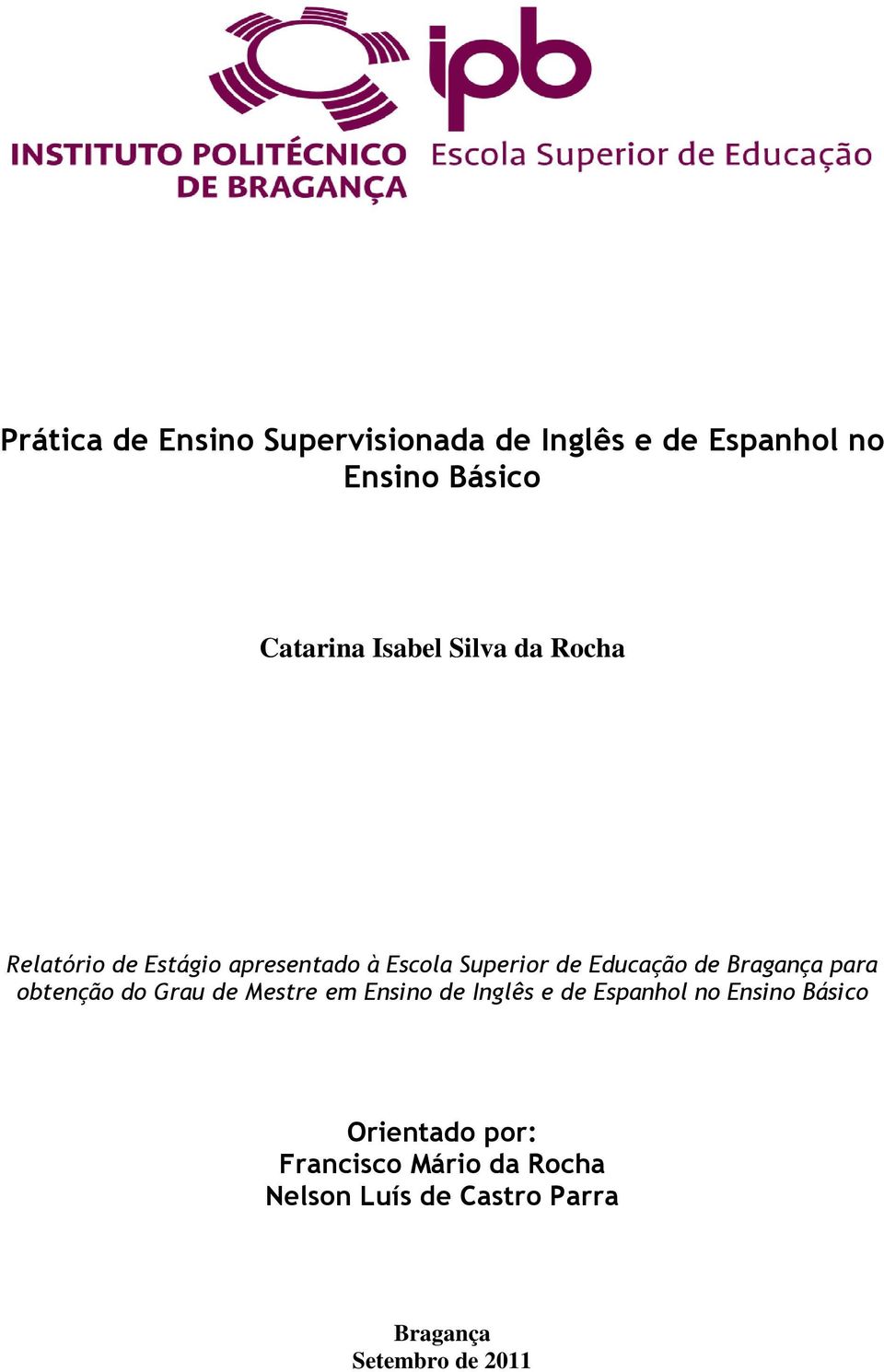 Bragança para obtenção do Grau de Mestre em Ensino de Inglês e de Espanhol no Ensino