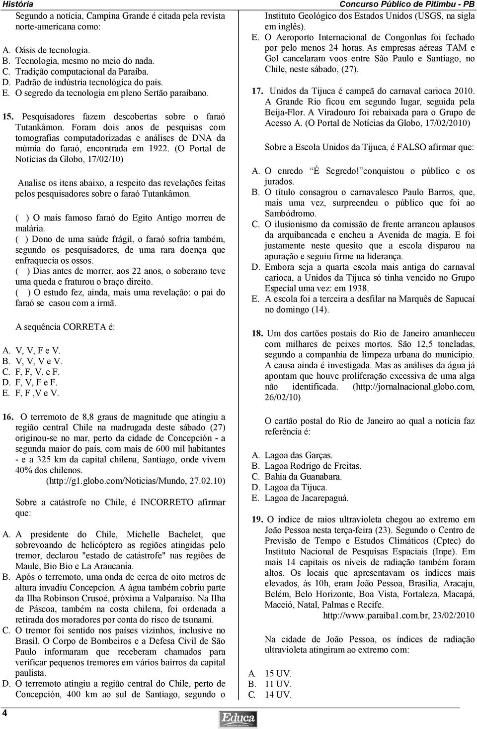 Foram dois anos de pesquisas com tomografias computadorizadas e análises de DNA da múmia do faraó, encontrada em 1922.