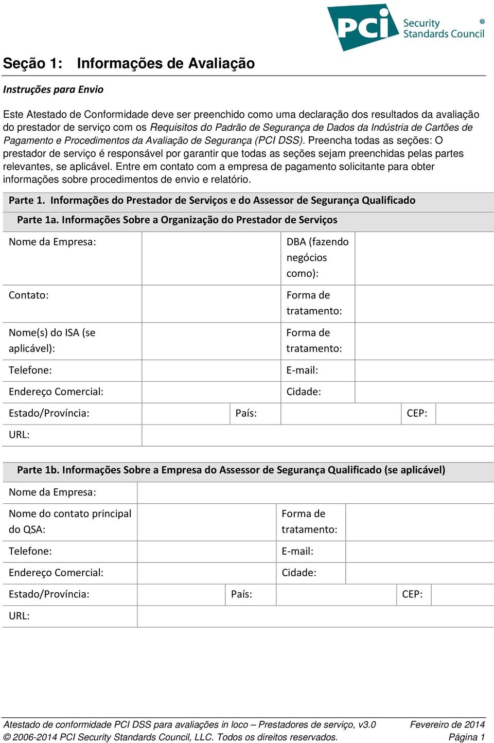 Preencha todas as seções: O prestador de serviço é responsável por garantir que todas as seções sejam preenchidas pelas partes relevantes, se aplicável.