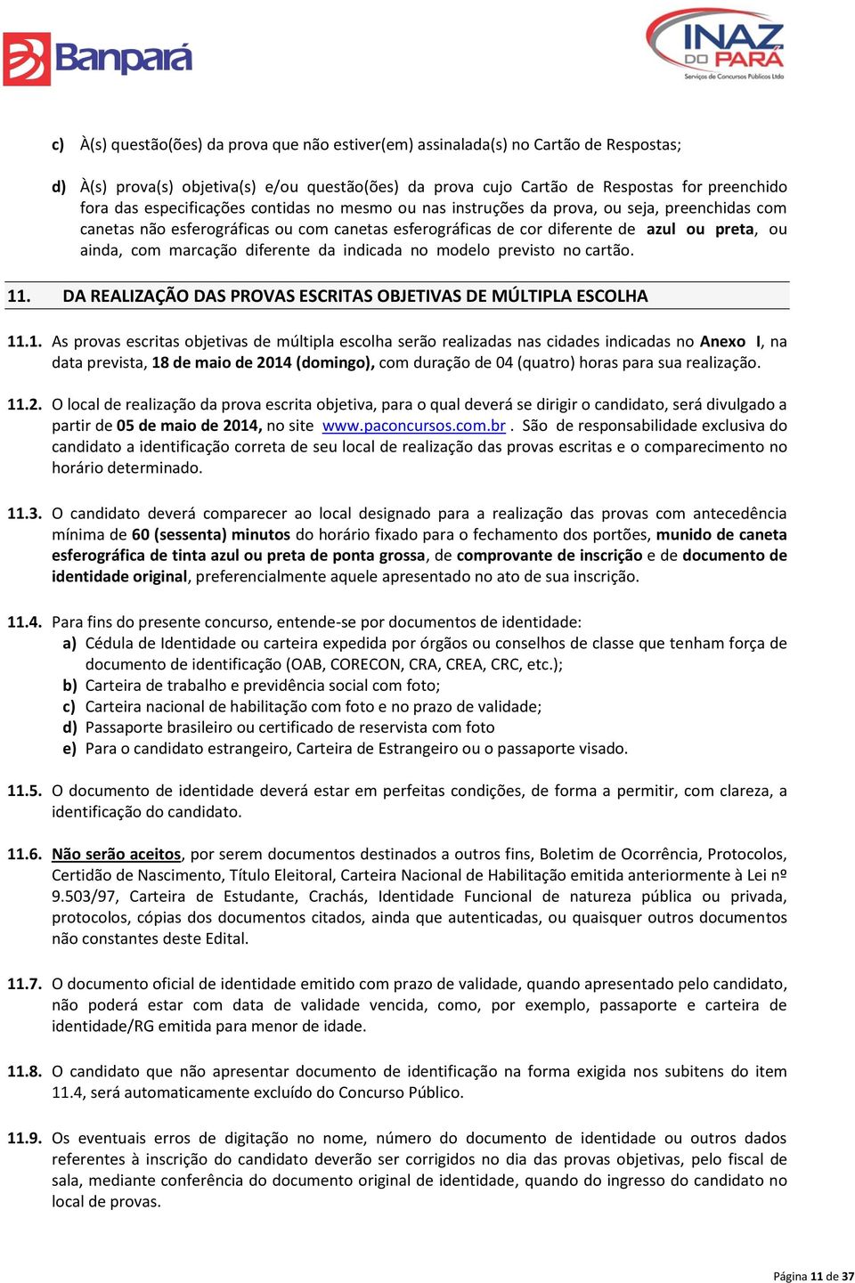 marcação diferente da indicada no modelo previsto no cartão. 11