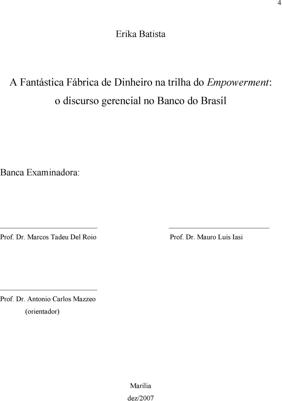 Examinadora: Prof. Dr. Marcos Tadeu Del Roio Prof. Dr. Mauro Luís Iasi Prof.