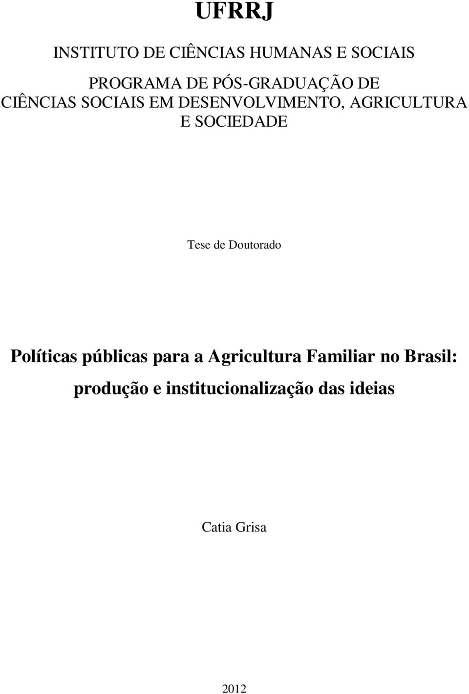 SOCIEDADE Tese de Doutorado Políticas públicas para a Agricultura