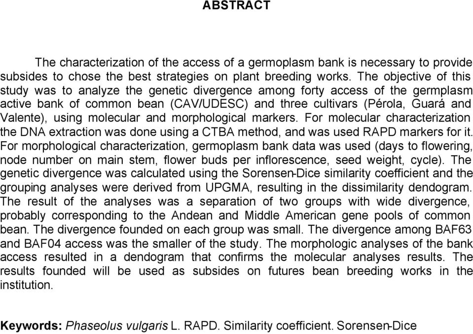 molecular and morphological markers. For molecular characterization the DNA extraction was done using a CTBA method, and was used RAPD markers for it.