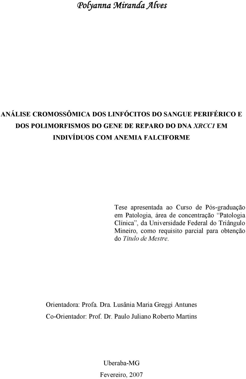 Patologia Clínica, da Universidade Federal do Triângulo Mineiro, como requisito parcial para obtenção do Título de Mestre.