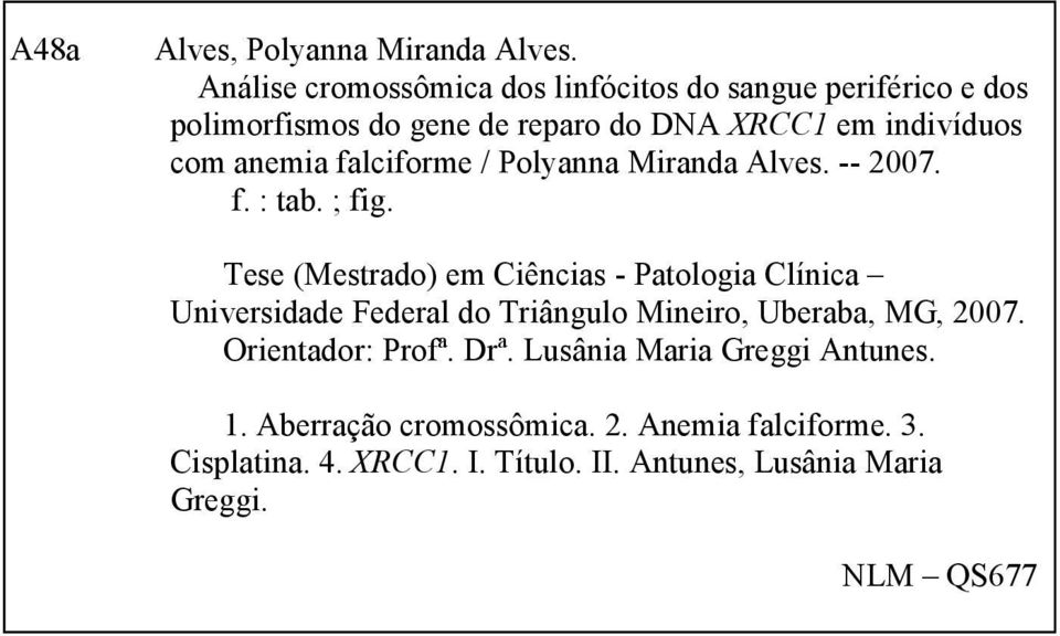 anemia falciforme / Polyanna Miranda Alves. -- 2007. f. : tab. ; fig.
