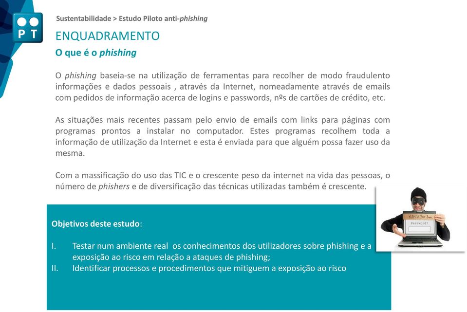 As situações mais recentes passam pelo envio de emails com links para páginas com programas prontos a instalar no computador.