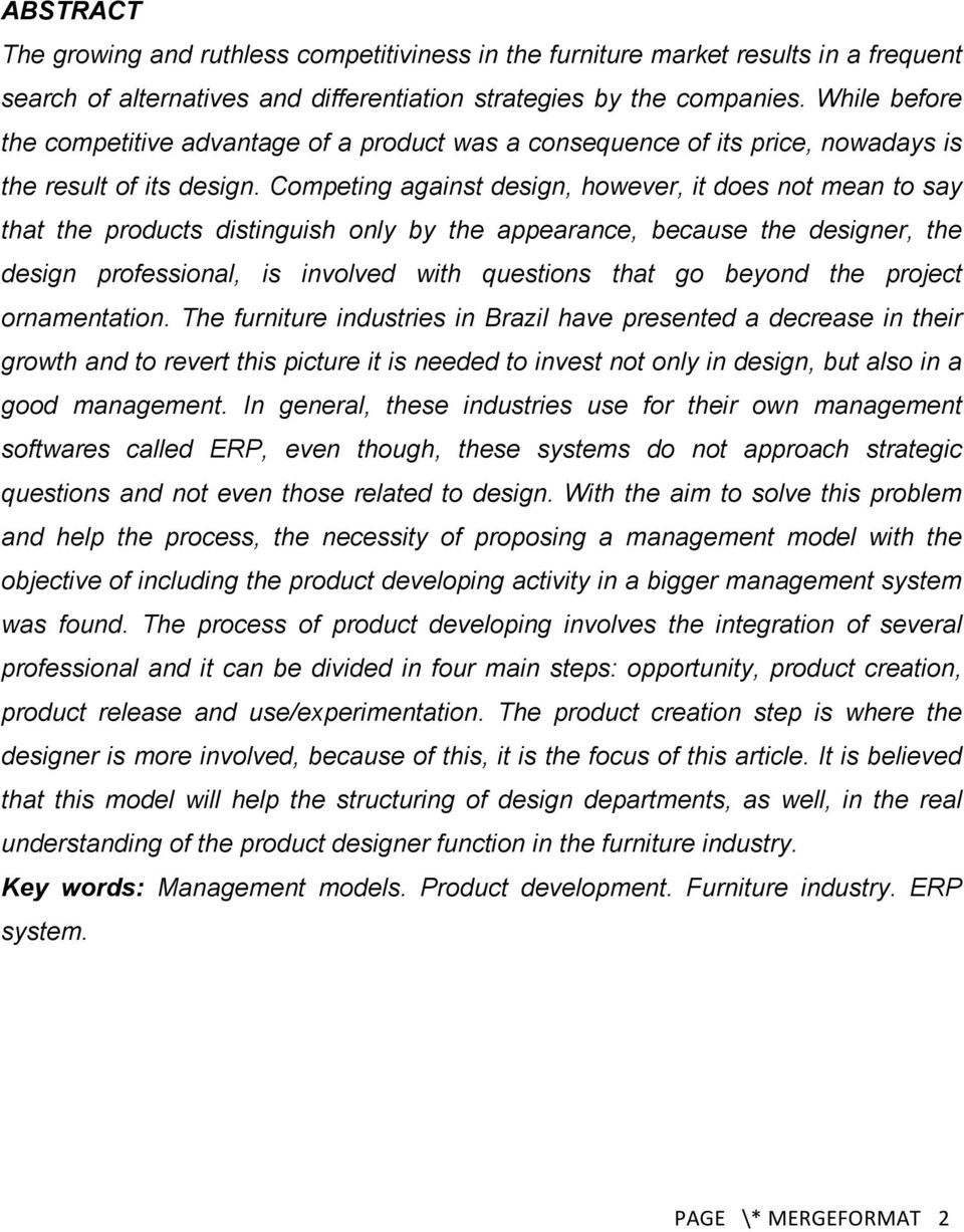 Competing against design, however, it does not mean to say that the products distinguish only by the appearance, because the designer, the design professional, is involved with questions that go