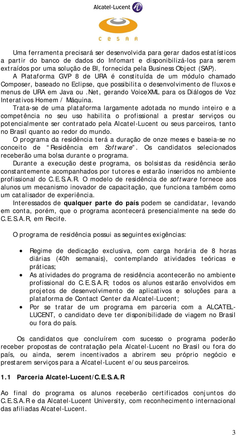 net, gerando VoiceXML para os Diálogos de Voz Interativos Homem / Máquina.